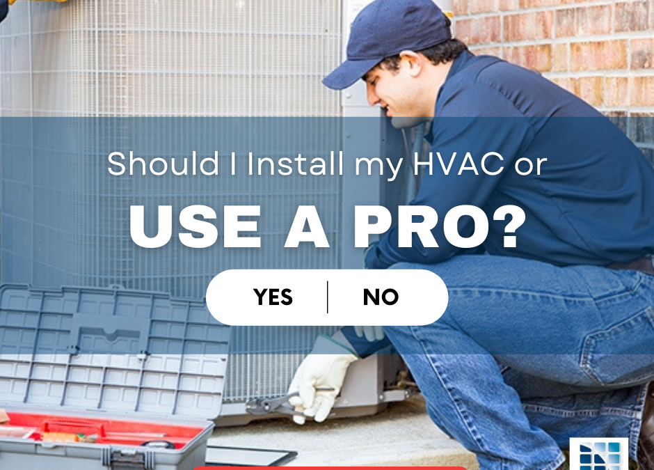 Can I Install my HVAC or use a pro?